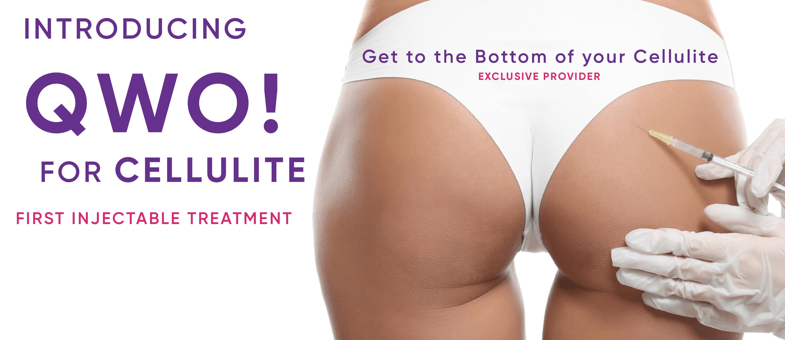 A banner introducing QWO for the treatment of cellulite, the first FDA approved injectable for cellulite reduction A banner introducing QWO for the treatment of cellulite, the first FDA approved injectable for cellulite reduction